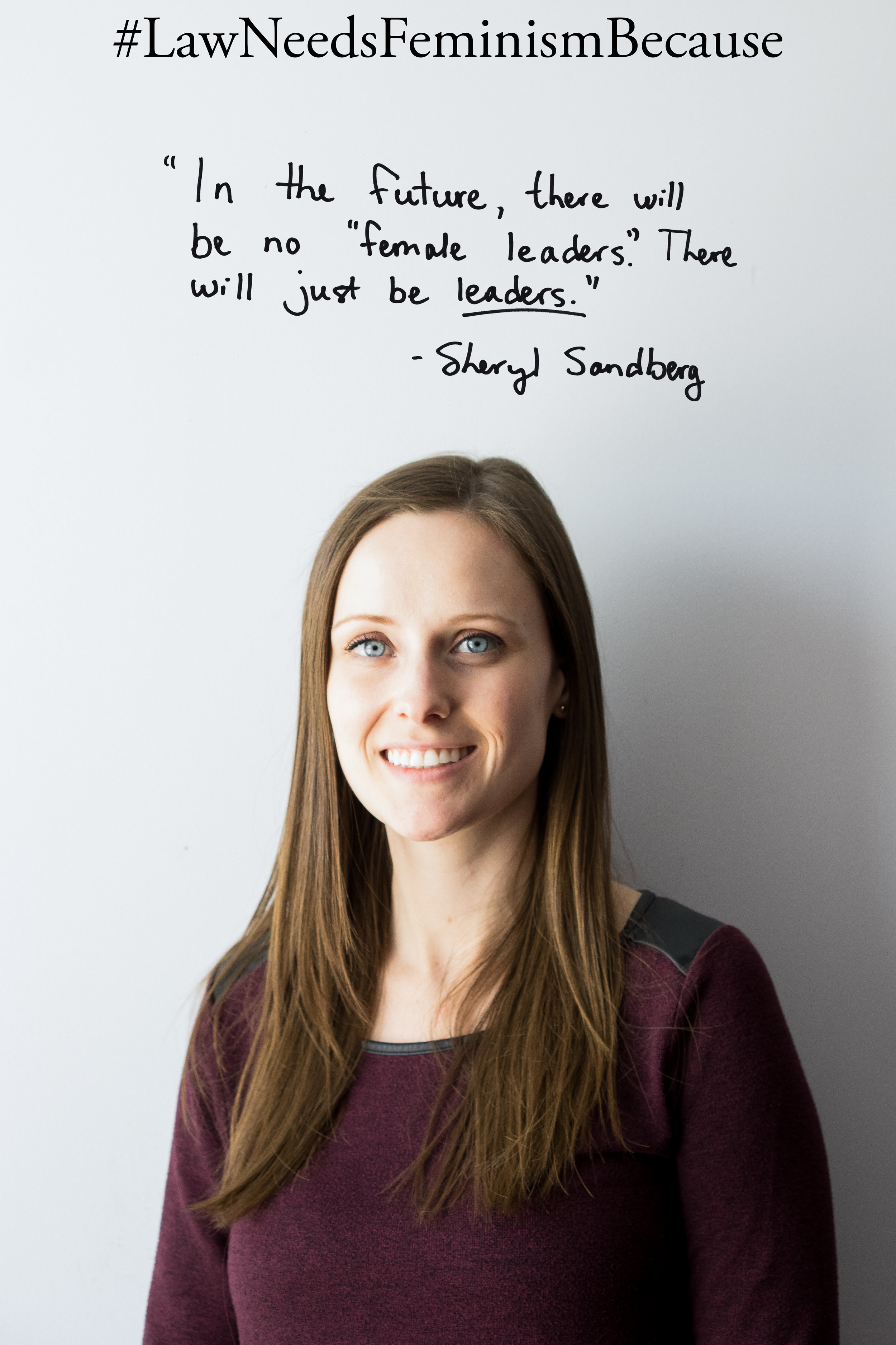 Law Needs Feminism Because “In the future, there will be no “female leaders.” There will just be leaders.” – Sheryl Sandberg