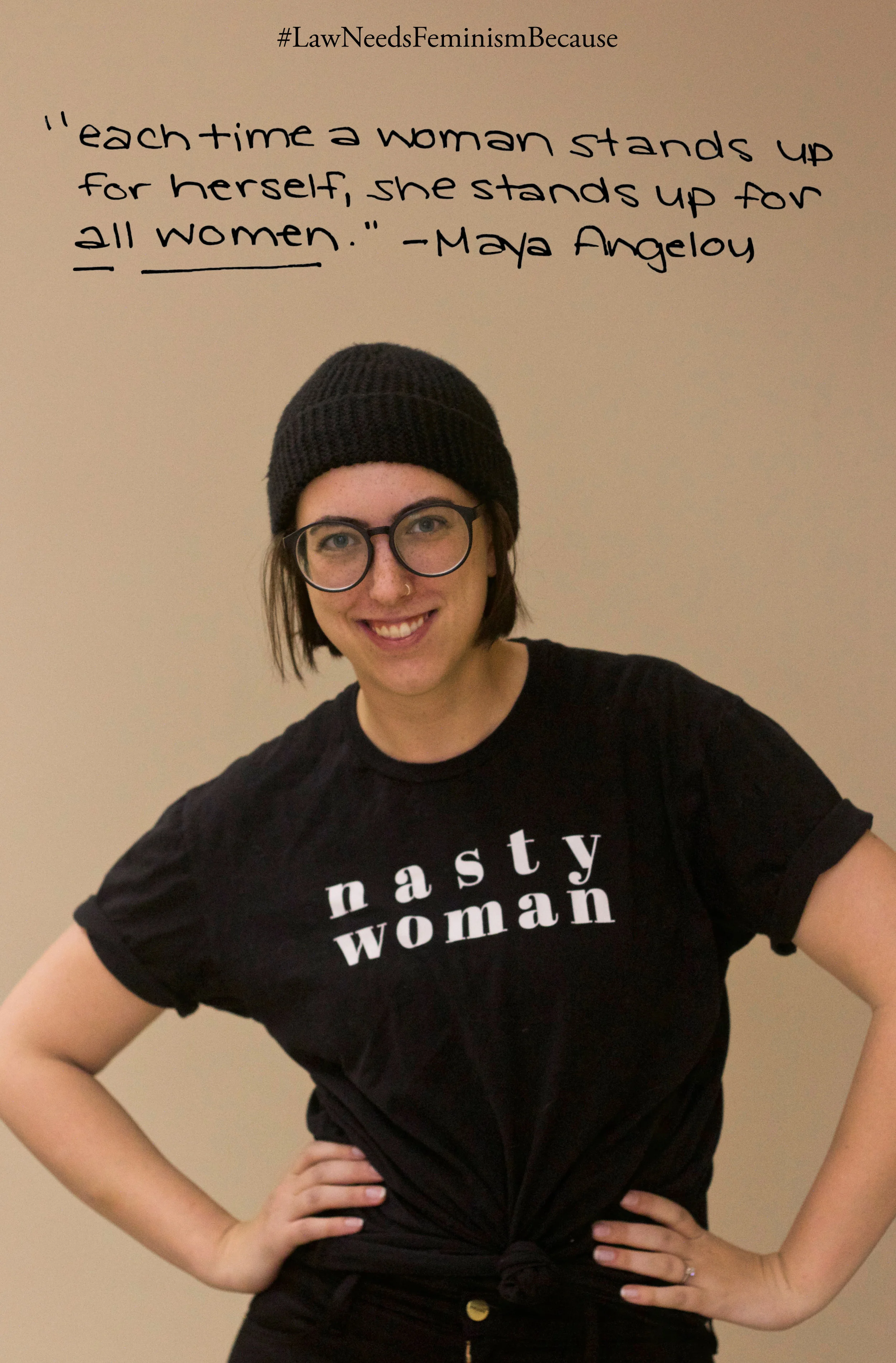 Law Needs Feminism Because “each time a woman stands up for herself, she stands up for all women” – Maya Angelou