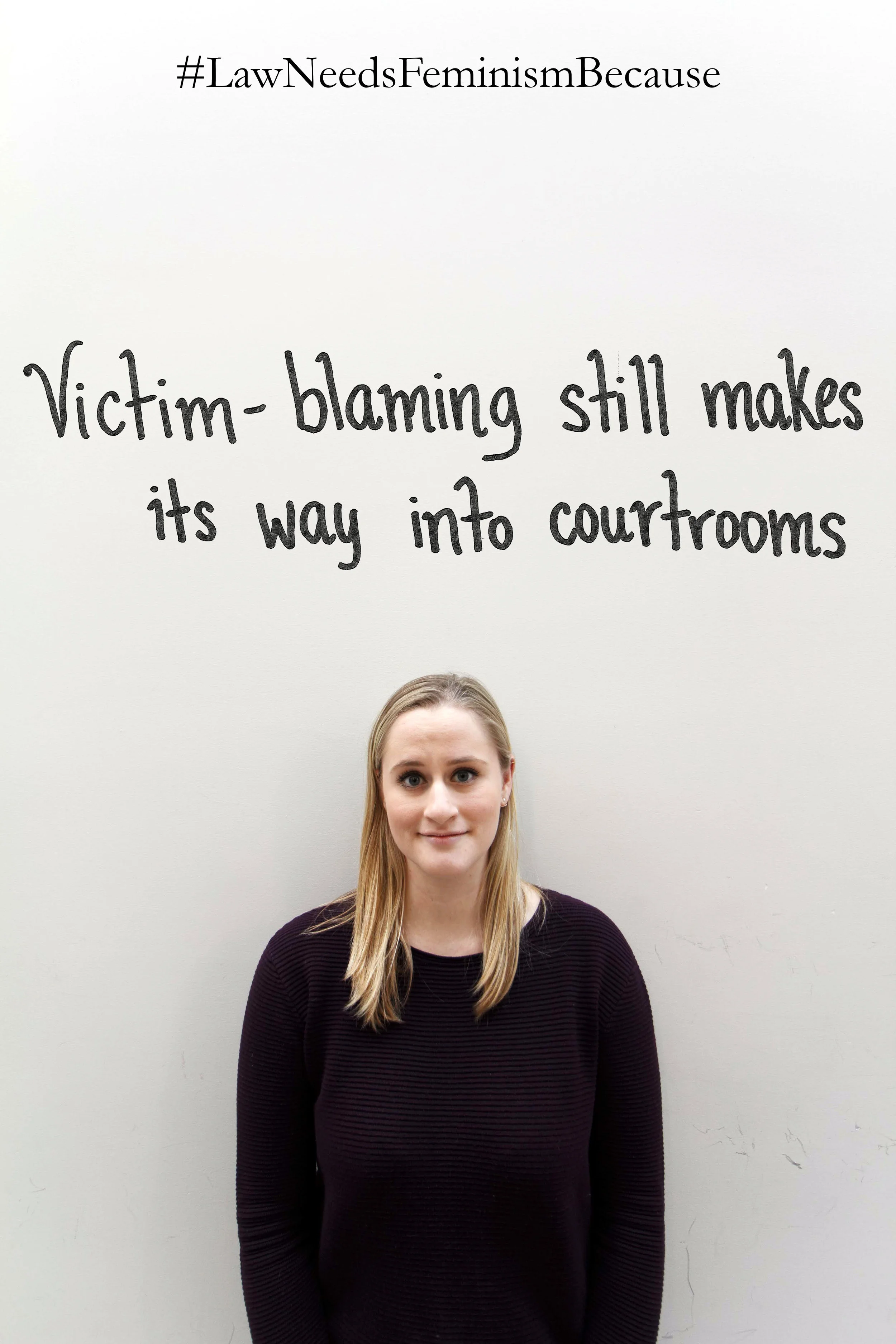 Law Needs Feminism Because “Victim-blaming still makes its way into courtrooms.”
