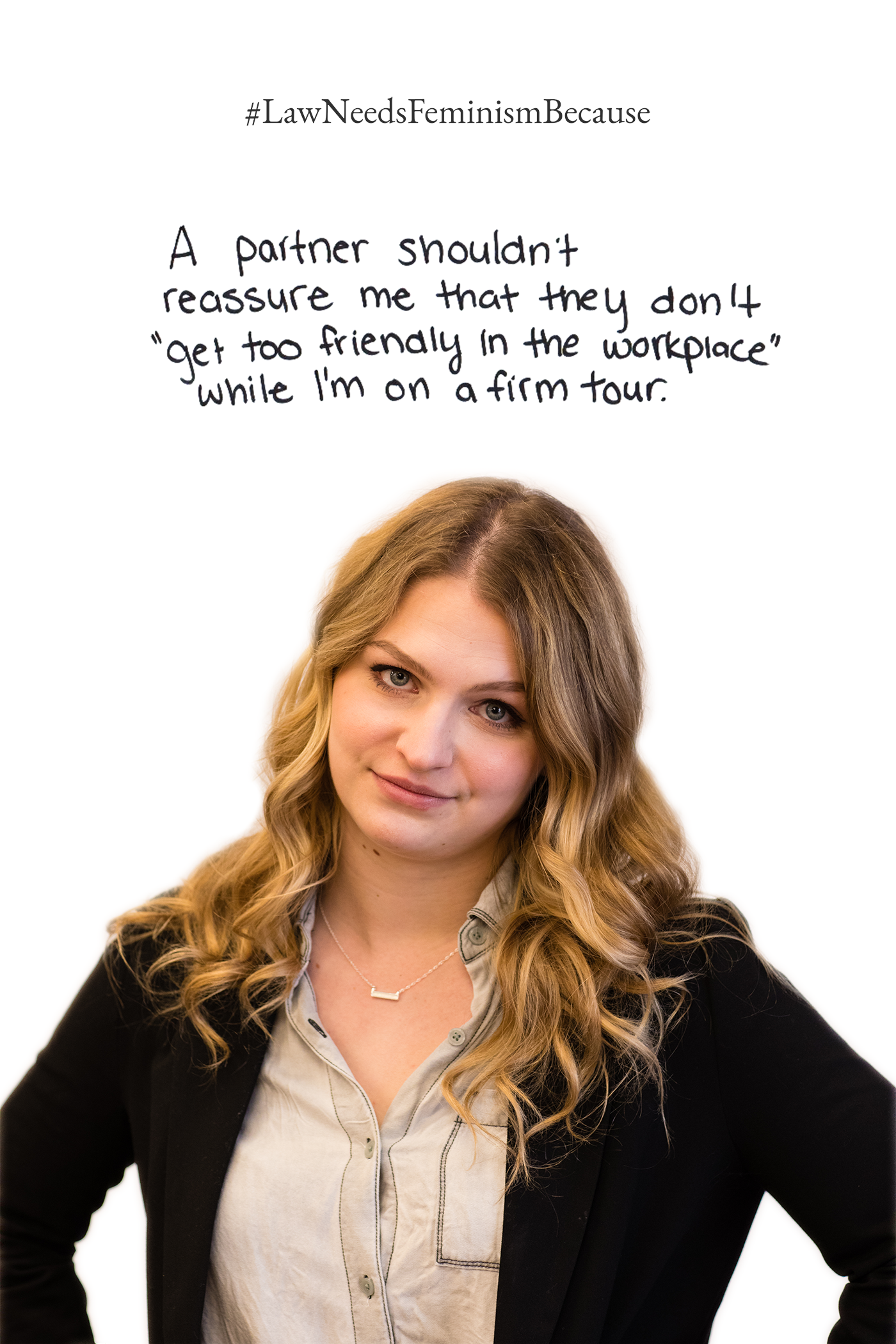 Law Needs Feminism Because A partner shouldn’t reassure me that they don’t “get too friendly in the workplace” while I’m on a firm tour.