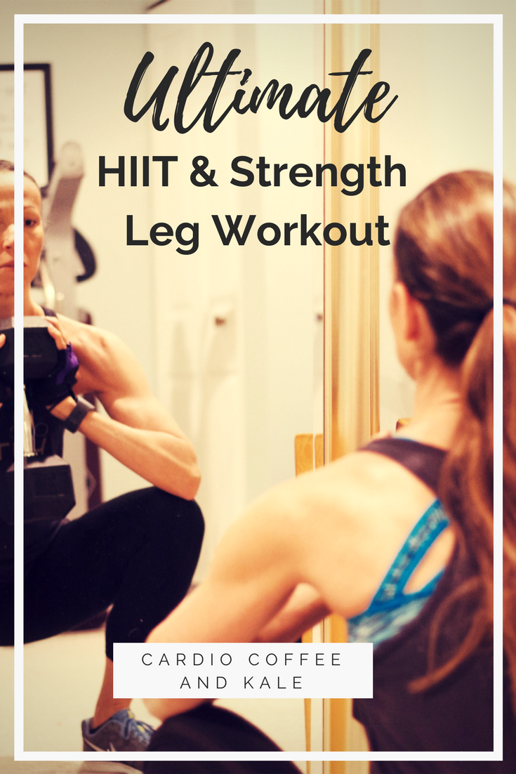 Ultimate HIIT and Strength Leg Workout — cardio coffee and kale