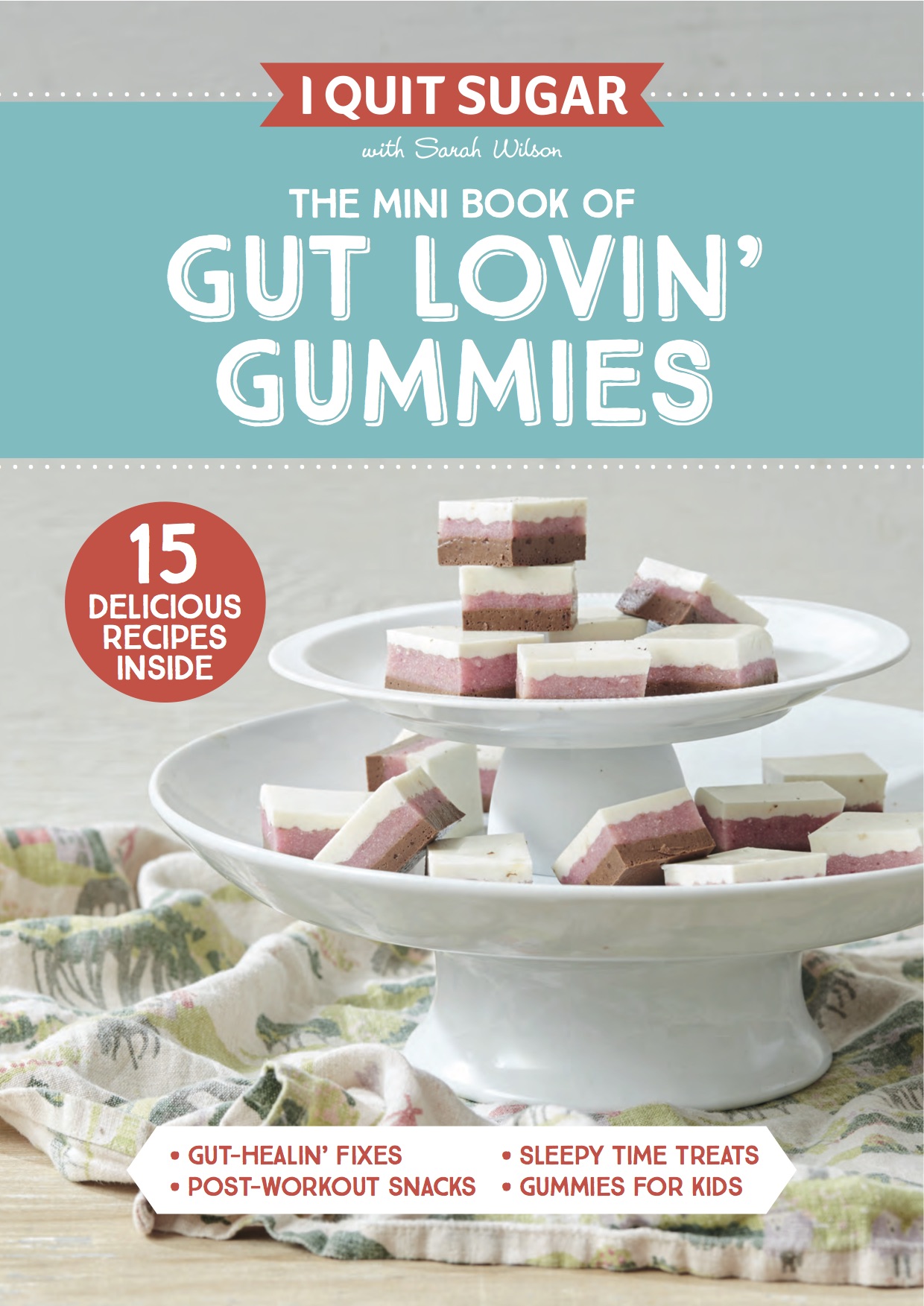 I Quit Sugar: The Mini Book of Gut Lovin' Gummies