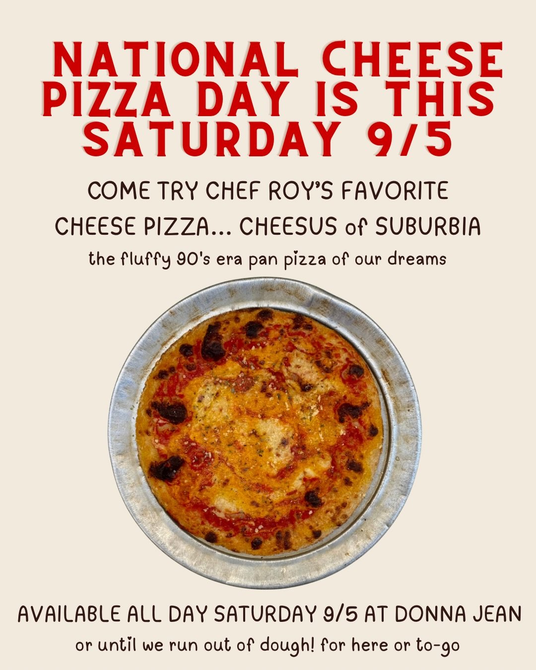 The Cheesus of Suburbia will be making a guest appearance this Saturday 9/5 in honor of National Cheese Pizza Day. It&rsquo;s a holiday near &amp; dear to Donna Jean. Do you think it needs to come to the full time menu? 🍕🛖

. 

#cheesepizza #greend