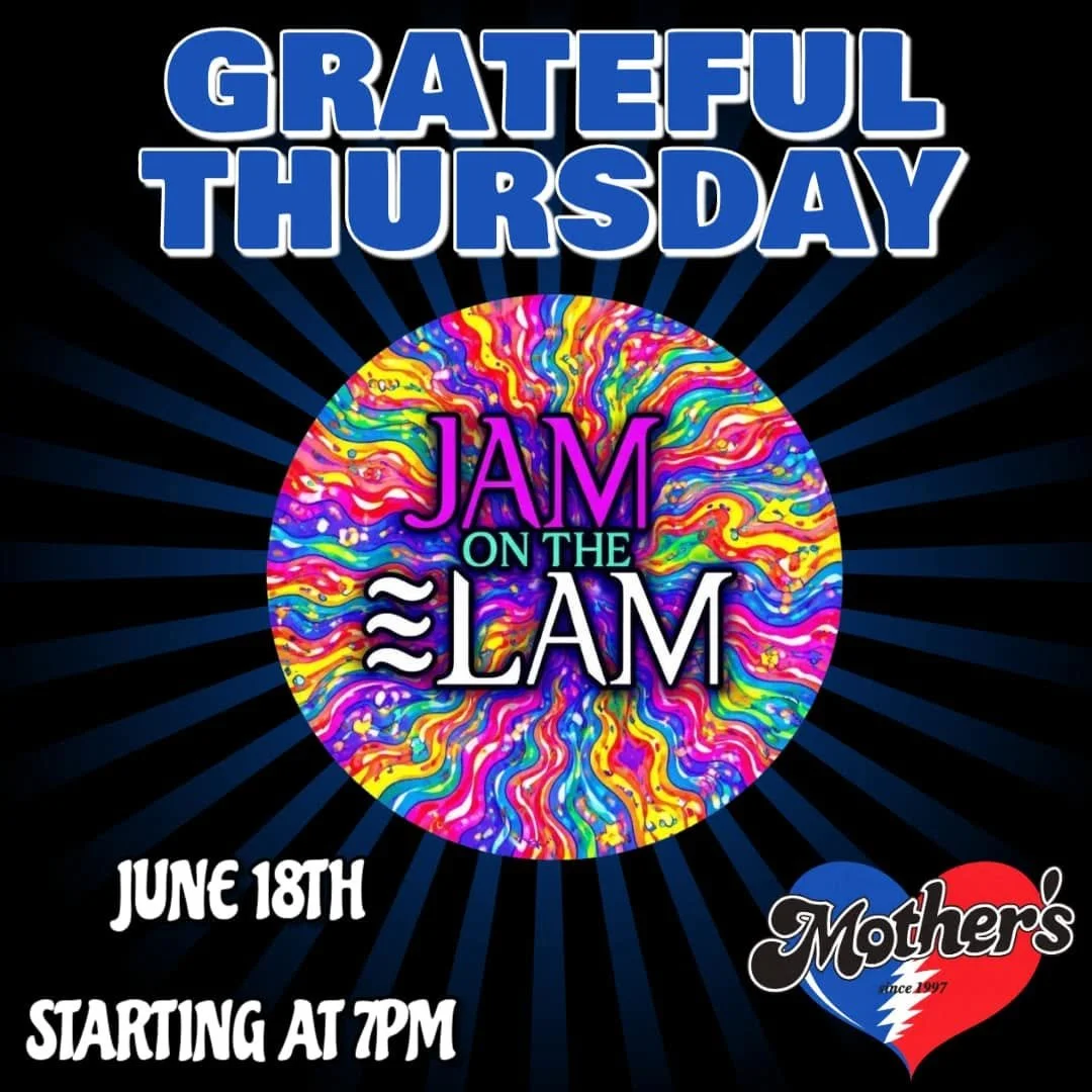 Grateful Thursdays at Mother's with JAM on the LAM