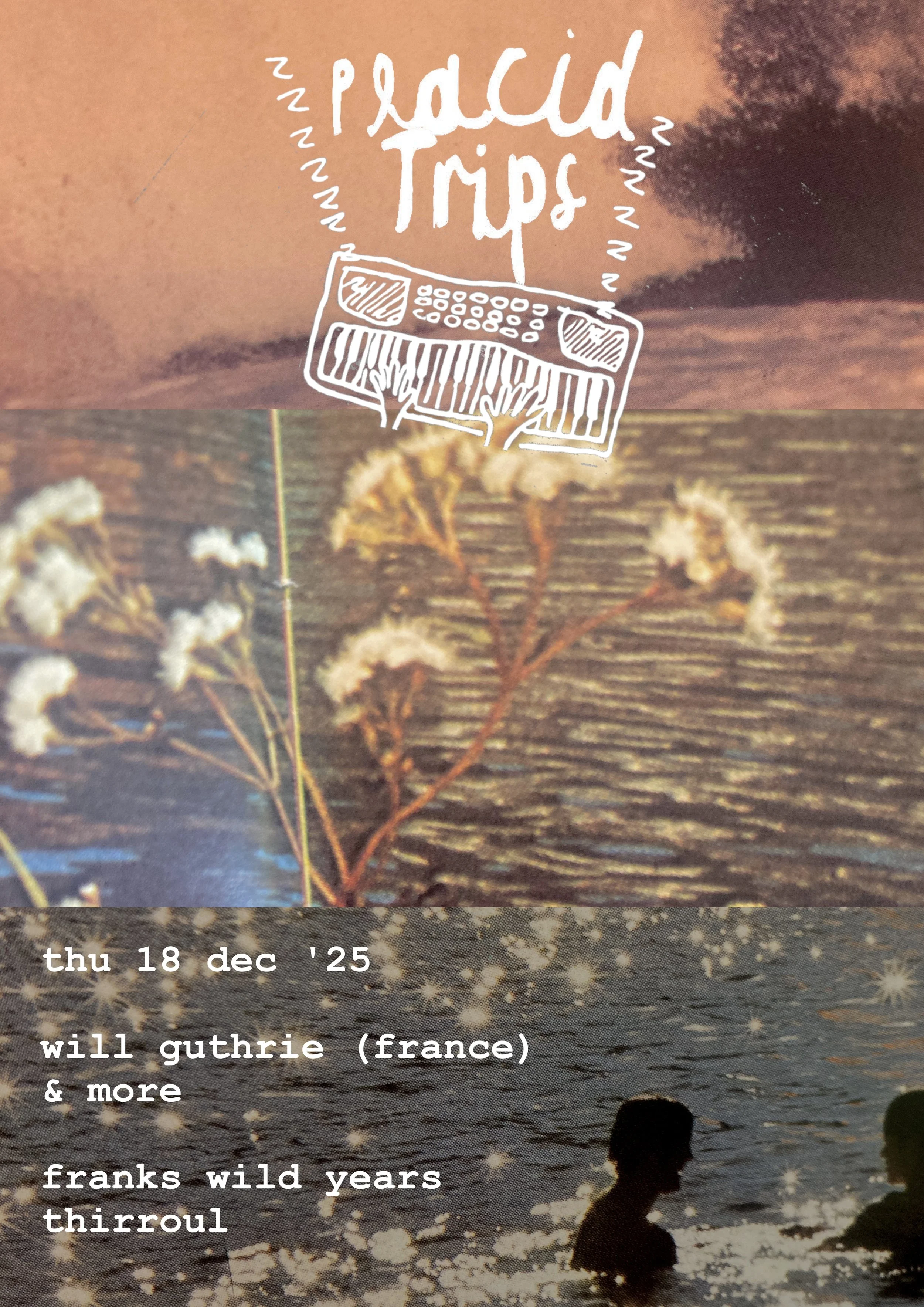 Placid Trips #3: Will Guthrie (France)