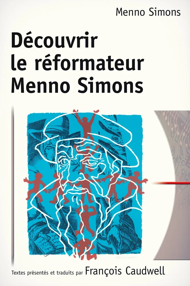 DÉCOUVRIR LE RÉFORMATEUR MENNO SIMONS