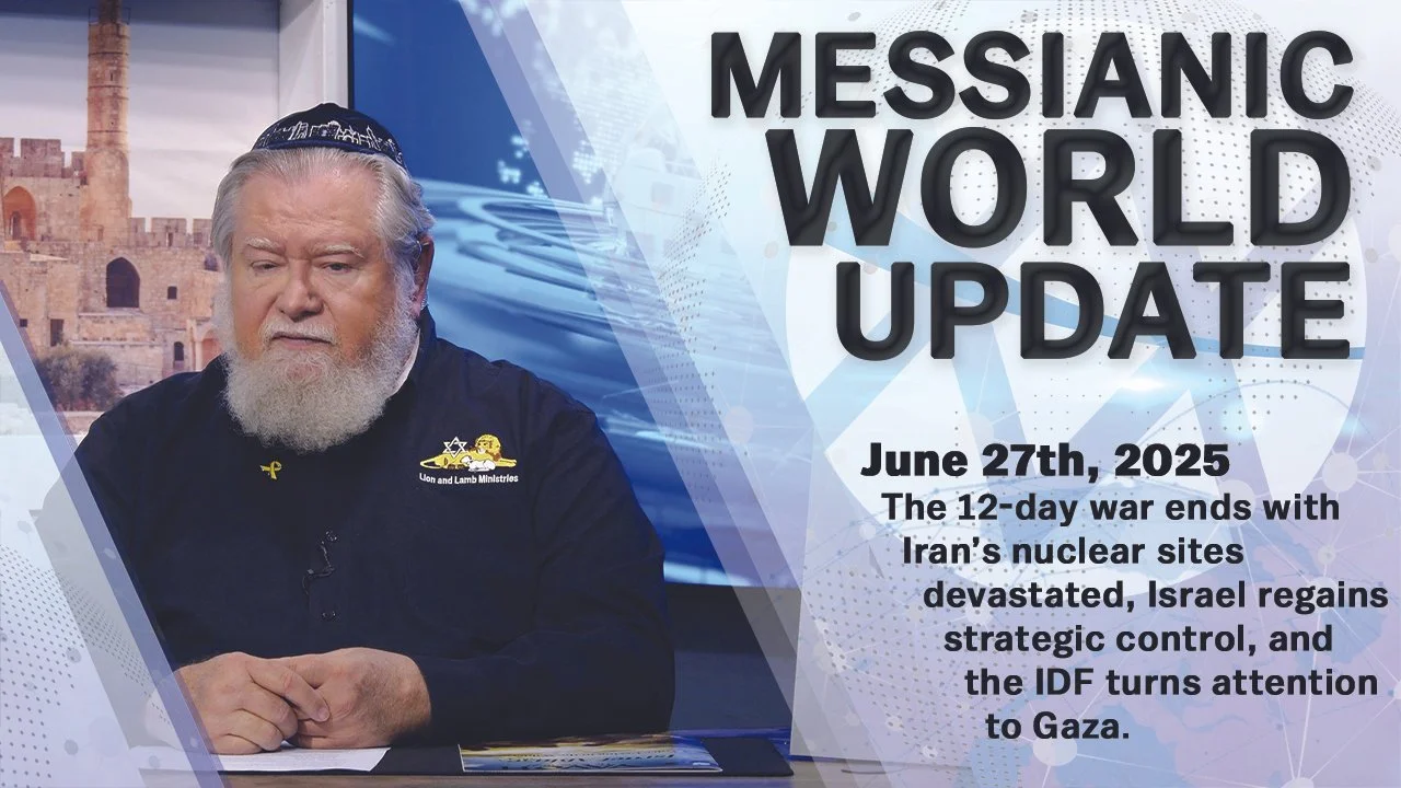June 27, 2025 | Messianic World Update | Israel Devastates Iran's Nuclear Program, Trump Brokers Ceasefire, IDF Refocuses on Gaza