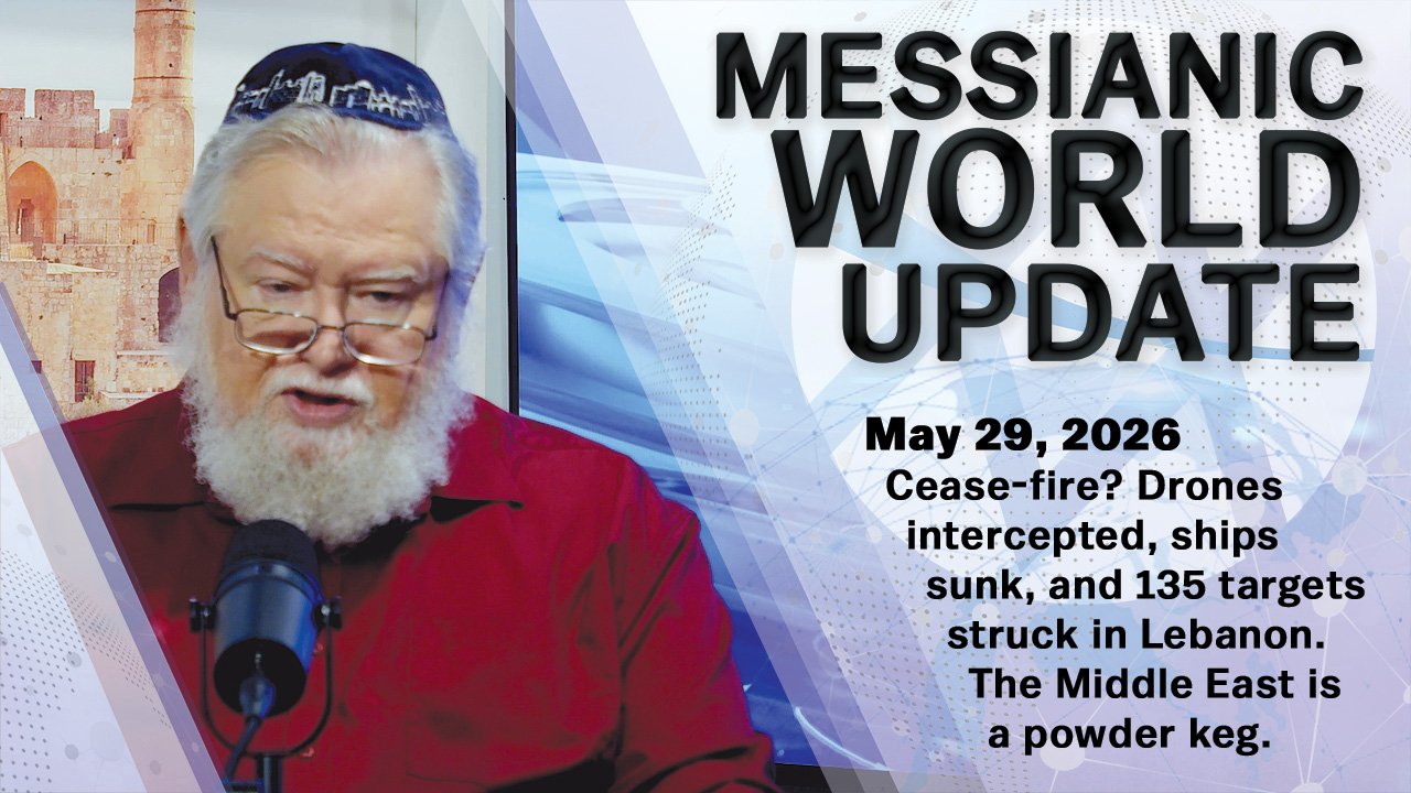 May 29, 2026 | Messianic World Update | Escalating Middle East Conflicts and Trumps Impending Iran Deal