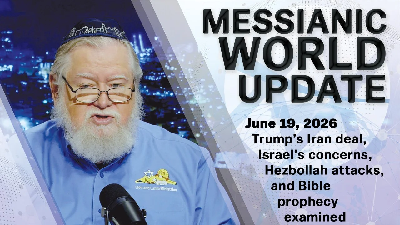 June 19, 2026 | Messianic World Update | Trump’s Iran Deal, Israel’s Response, and the Prophetic Implications