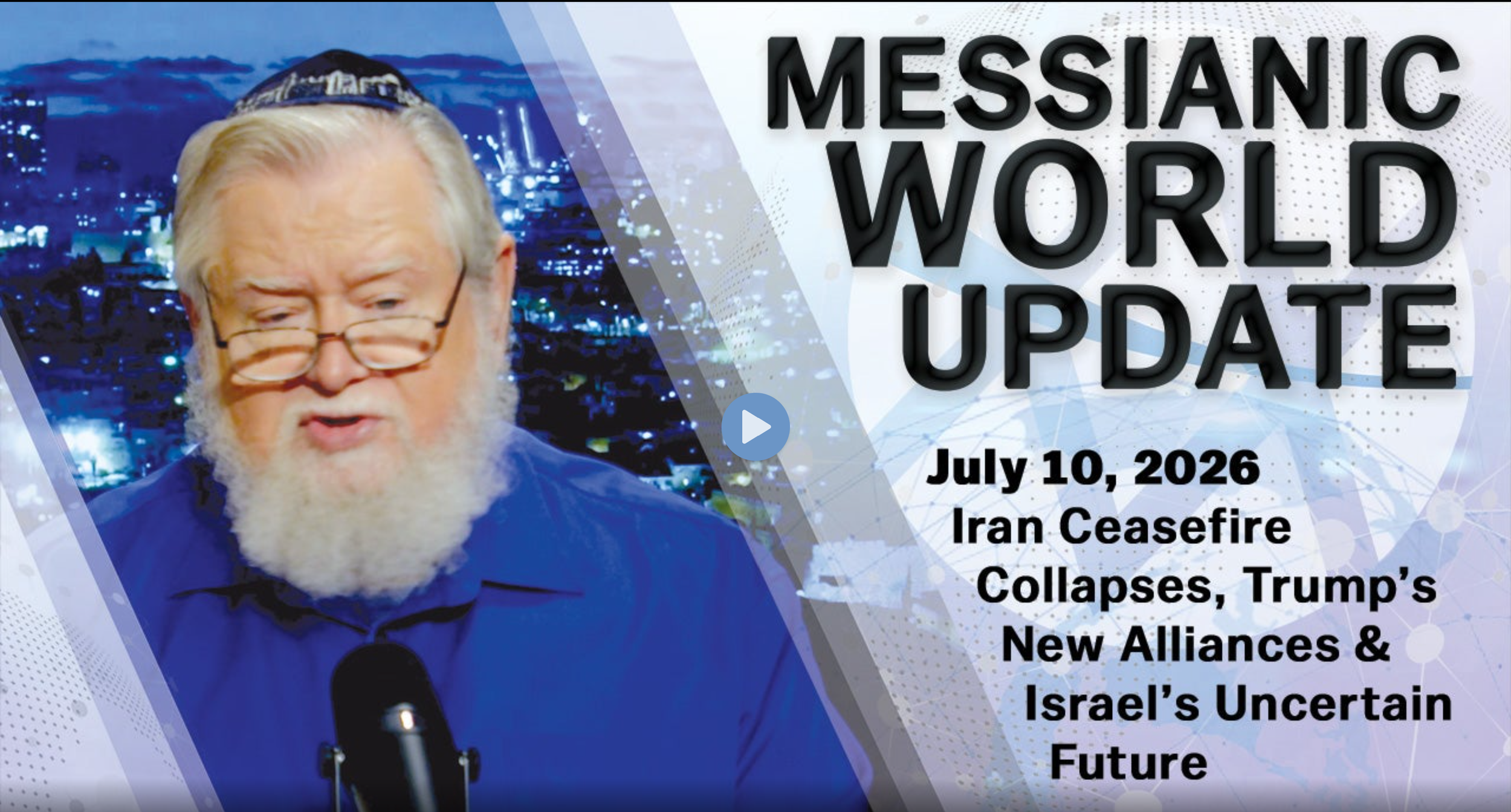 Messianic World Update | Iran Ceasefire Collapses, Trump’s New Alliances &amp; Israel’s Uncertain Future