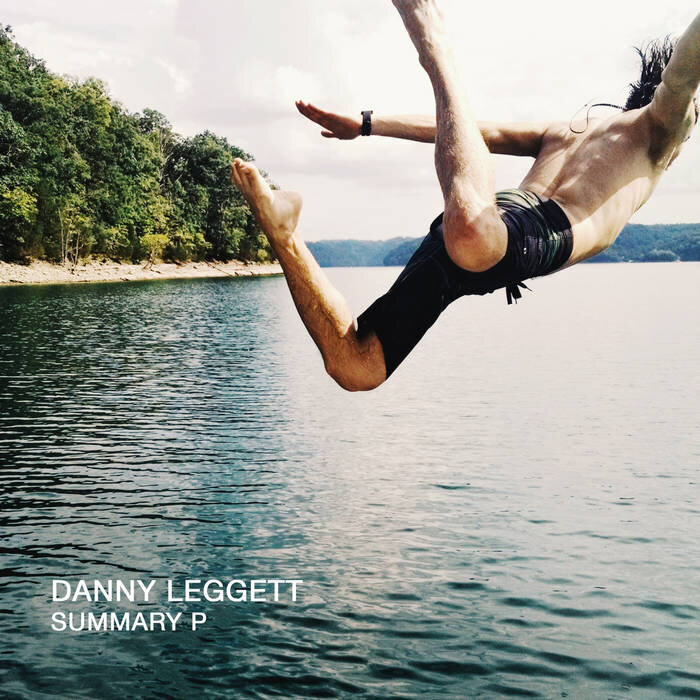 Danny Leggett // Summary P