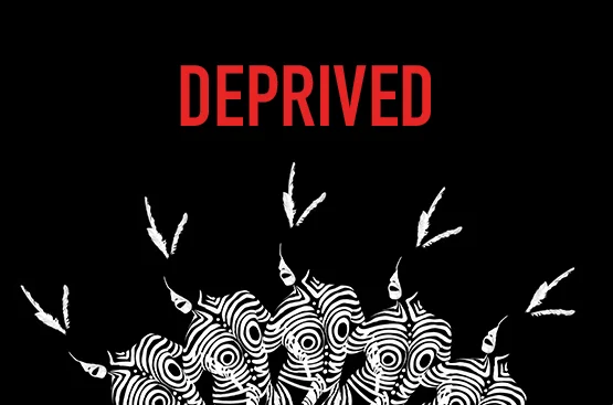 DEPRIVED