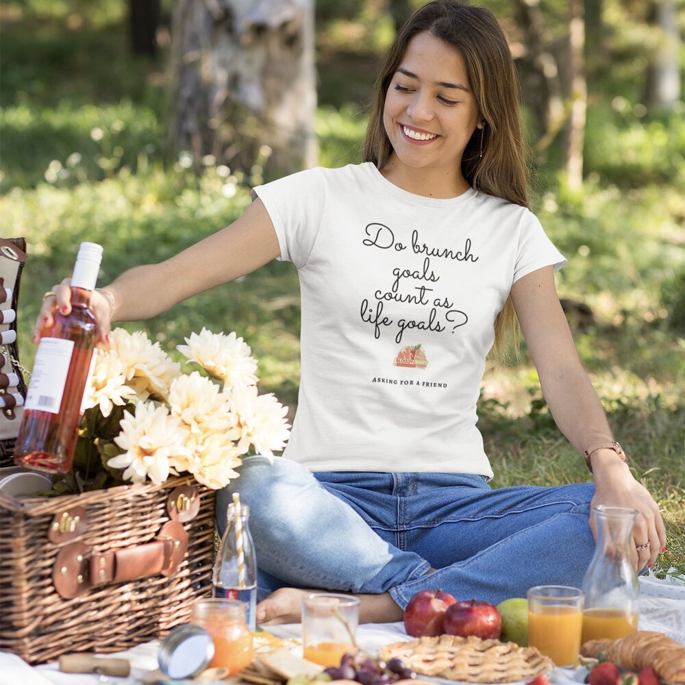 Do Brunch Goals Count as Life Goals? Womens T-Shirt