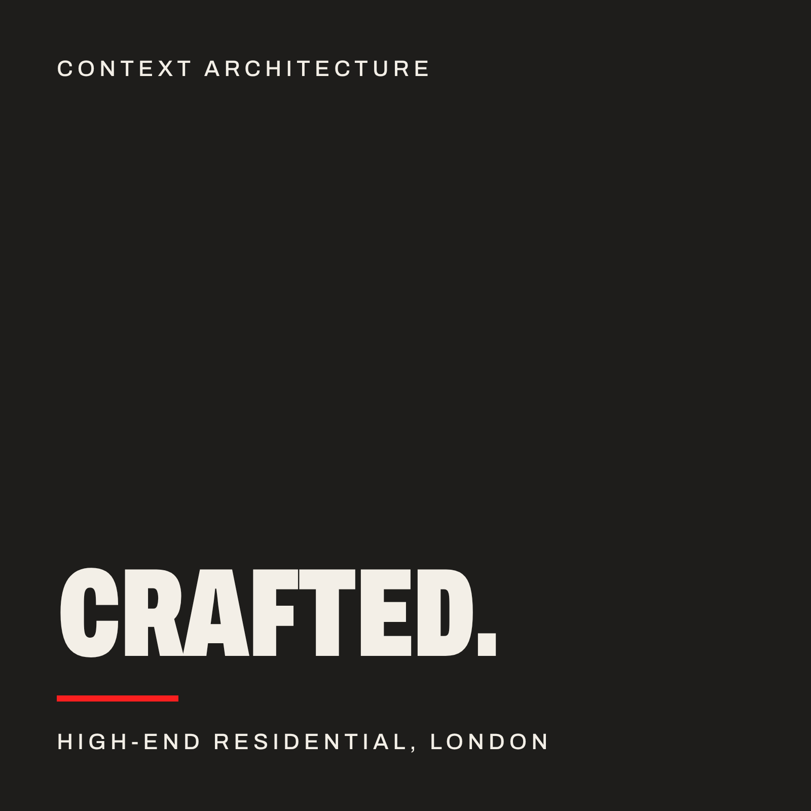 Crafted. Context Architecture, high-end residential architecture in London.