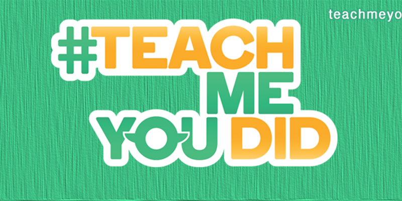 #TeachMeYouDid 