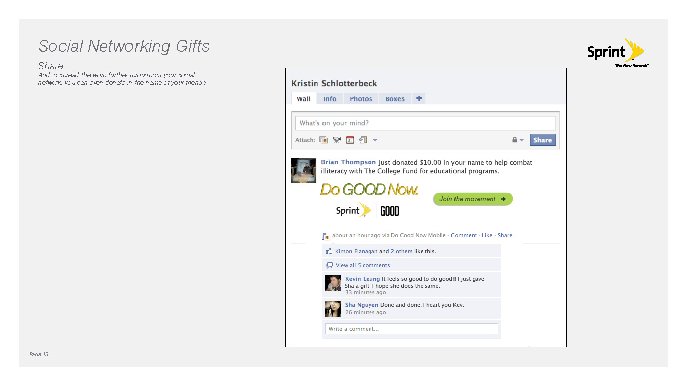 And to spread the word further throughout social networks, people can donate in the name of their friends.