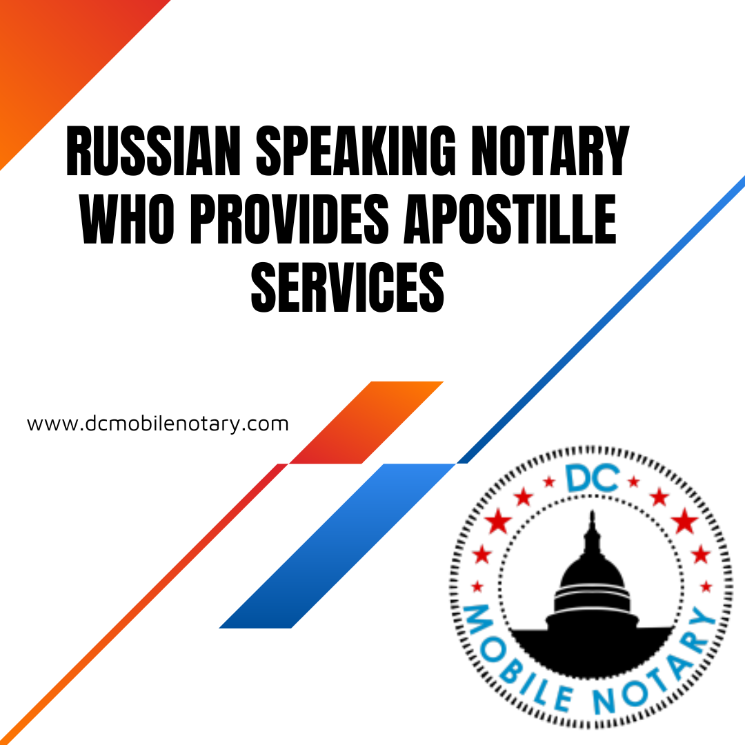 Russian Speaking Notary Who Provides Apostille Services — DC Mobile Notary