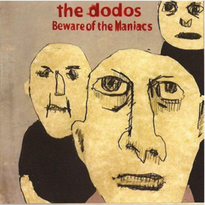 The Dodos - Beware Of The Maniacs