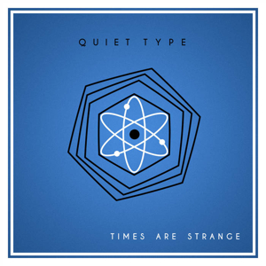 Quiet Type - Times Are Strange