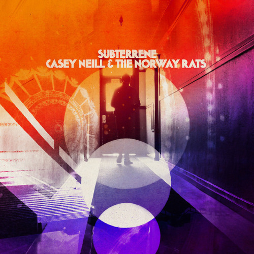 Casey Neill and The Norway Rats - Subterrene