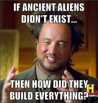 Blog The 12 Best Ancient Aliens Memes On The Internet
