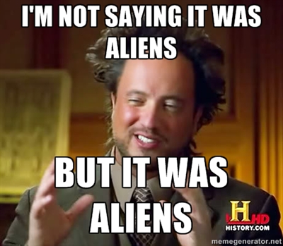 BLOG: The 12 Best "Ancient Aliens" Memes on the Internet — The Confessionals