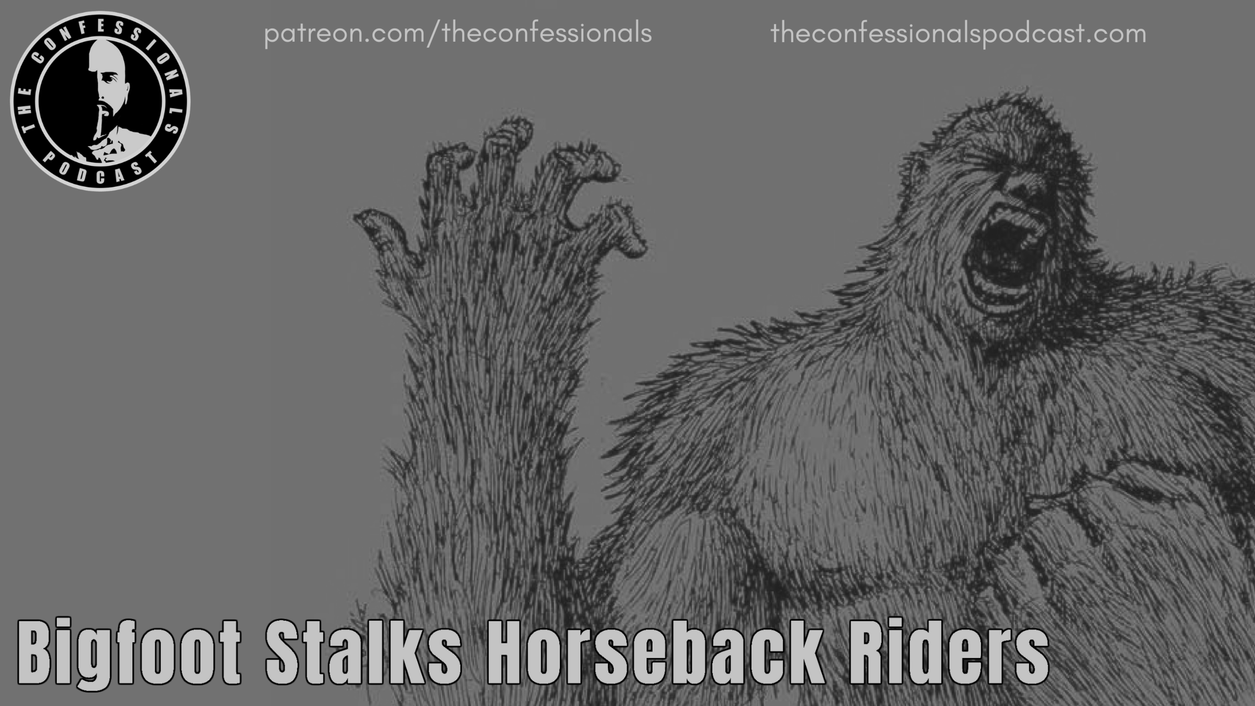 Big Foot Rider Episode 87: Bigfoot Stalks Horseback Riders — The Confessionals