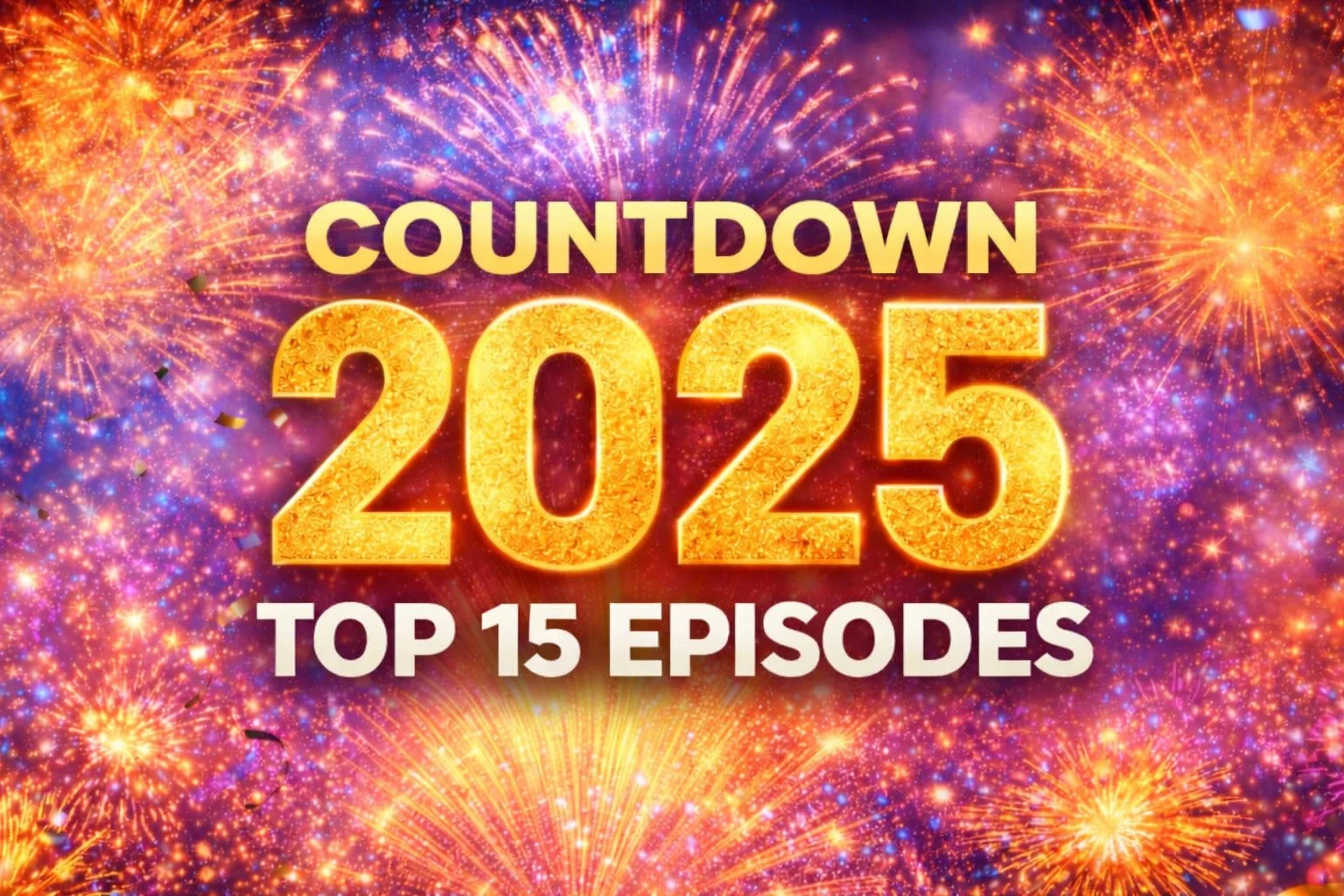 BLOG: 2025 Top 15 Episodes of The Confessionals