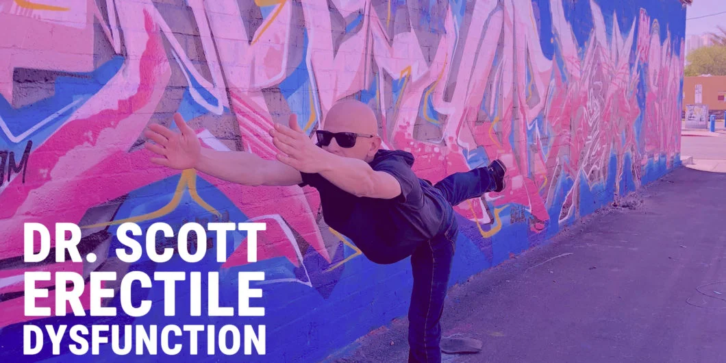 Dr. Scott Podcast: Men's Health, Erectile Dysfunction, Low Libido
