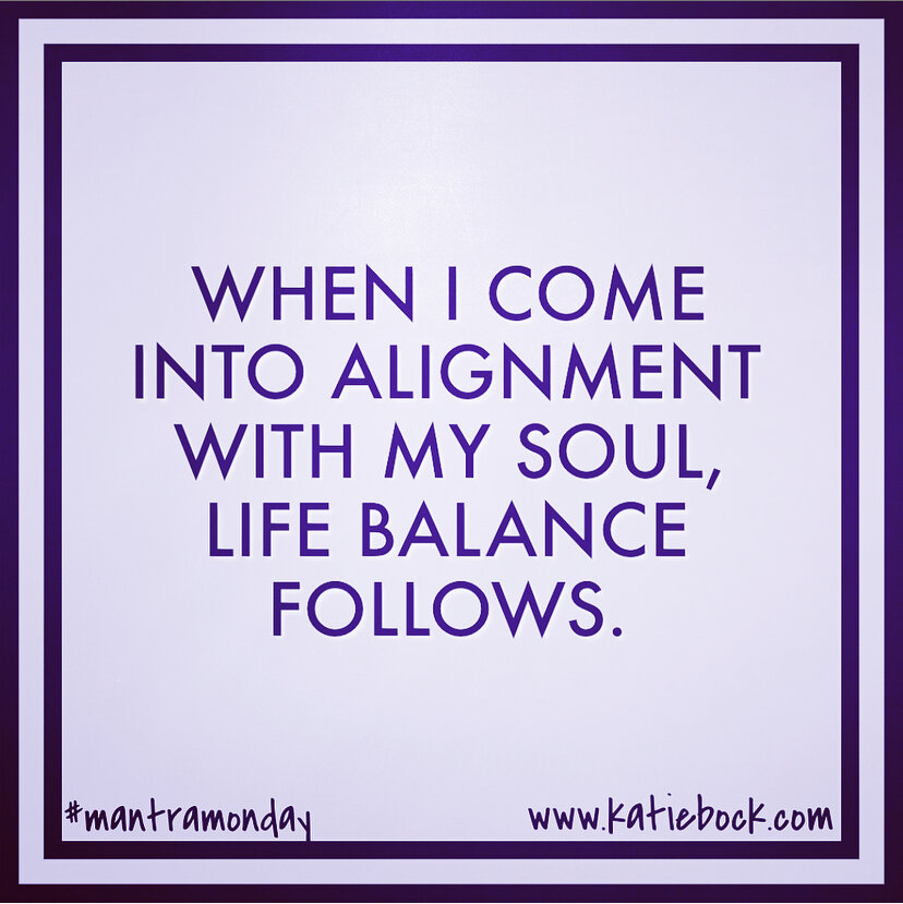 When I Come Into Alignment With My Soul, Life Balance Follows.