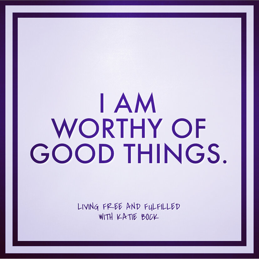 I Am Worthy Of Good Things