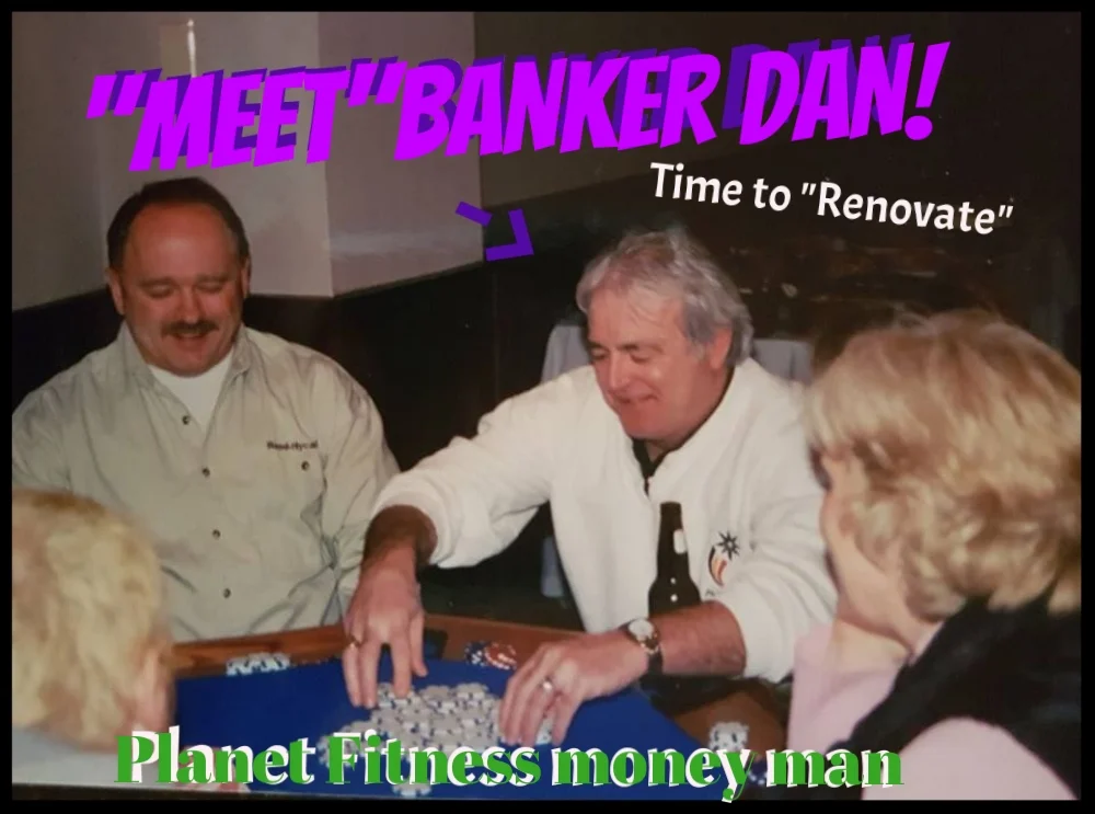 Dan financed Planet Fitness and took us to a whole new level. Today we are the best of friends / Dan lives today in Victoria B.C