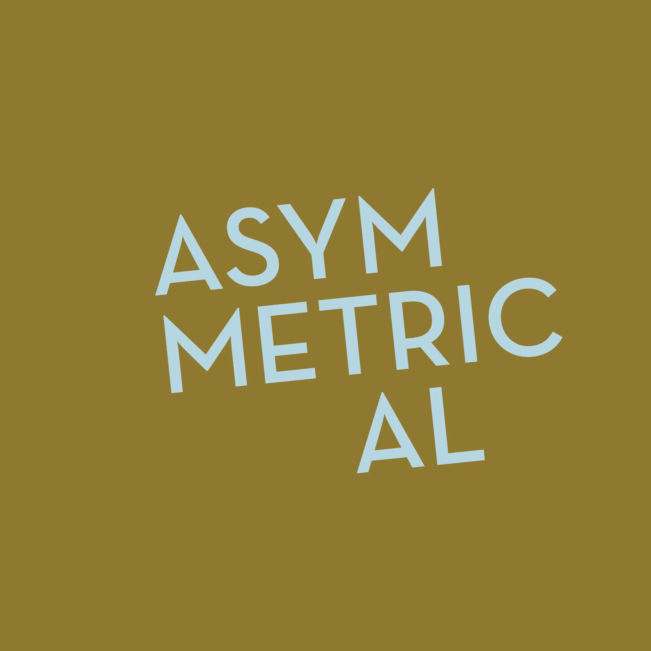 Asymmetrical: An Open Show