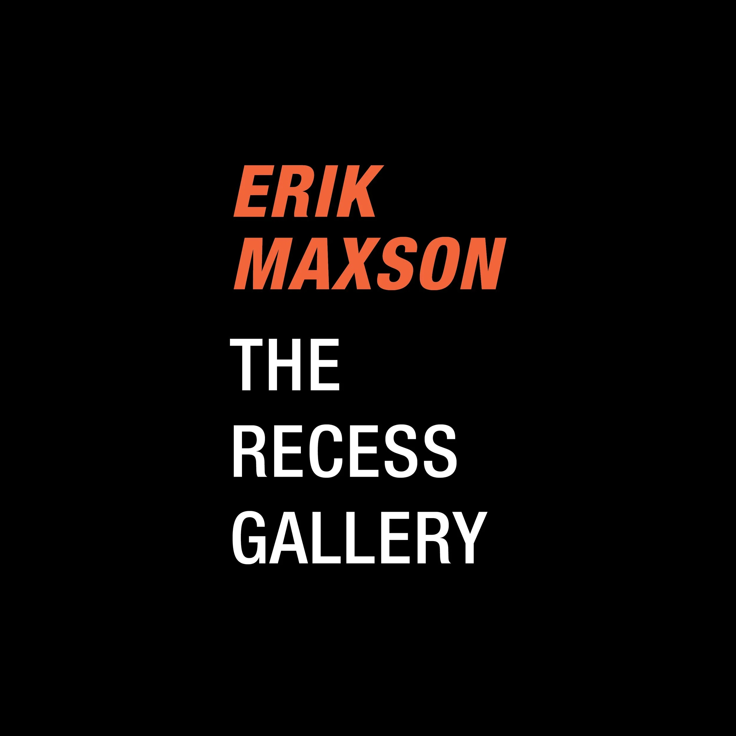 Erik Maxson - Opening Reception - The Recess Gallery