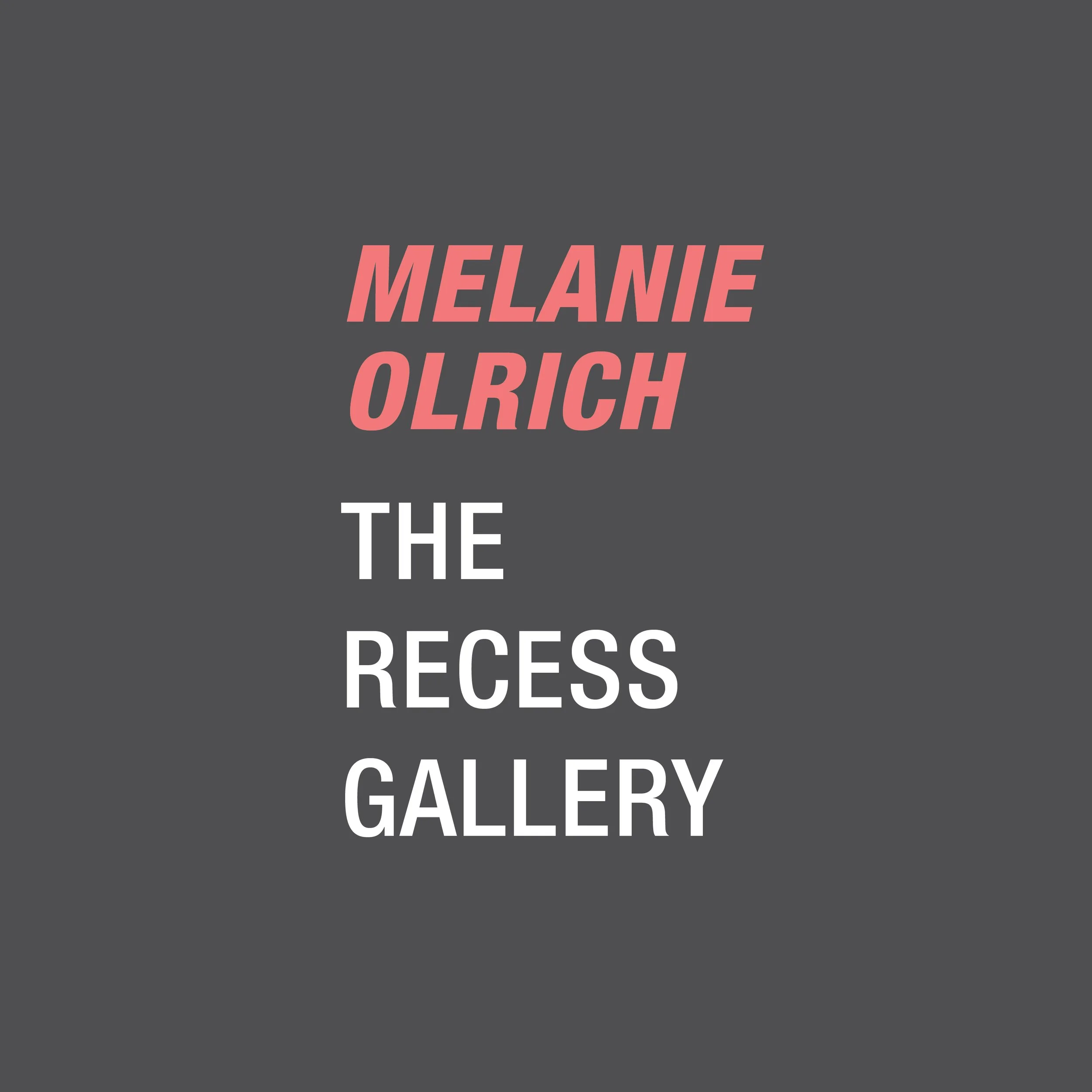 Melanie Olrich - Opening Reception - The Recess Gallery