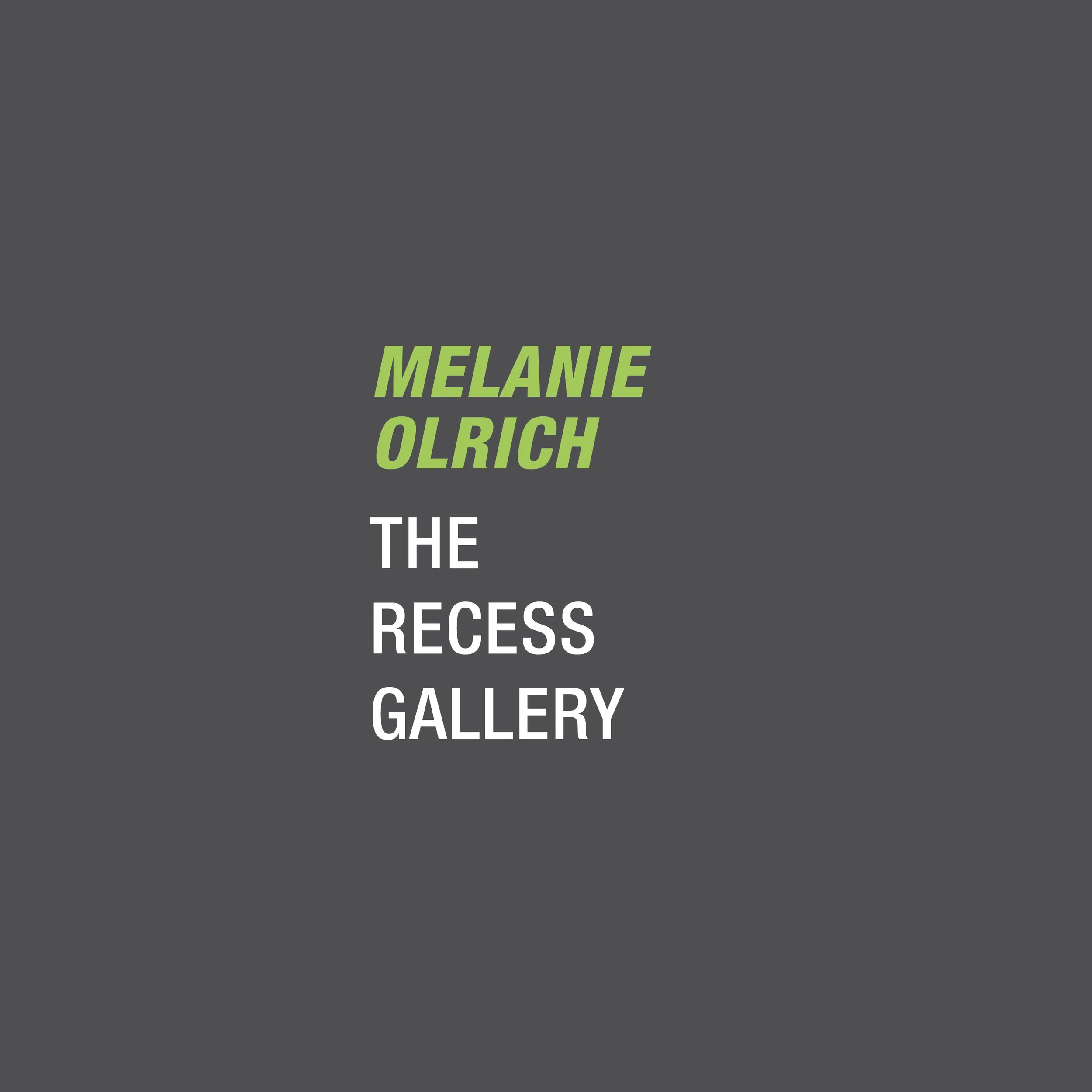 Melanie Olrich - Opening Reception - The Recess Gallery