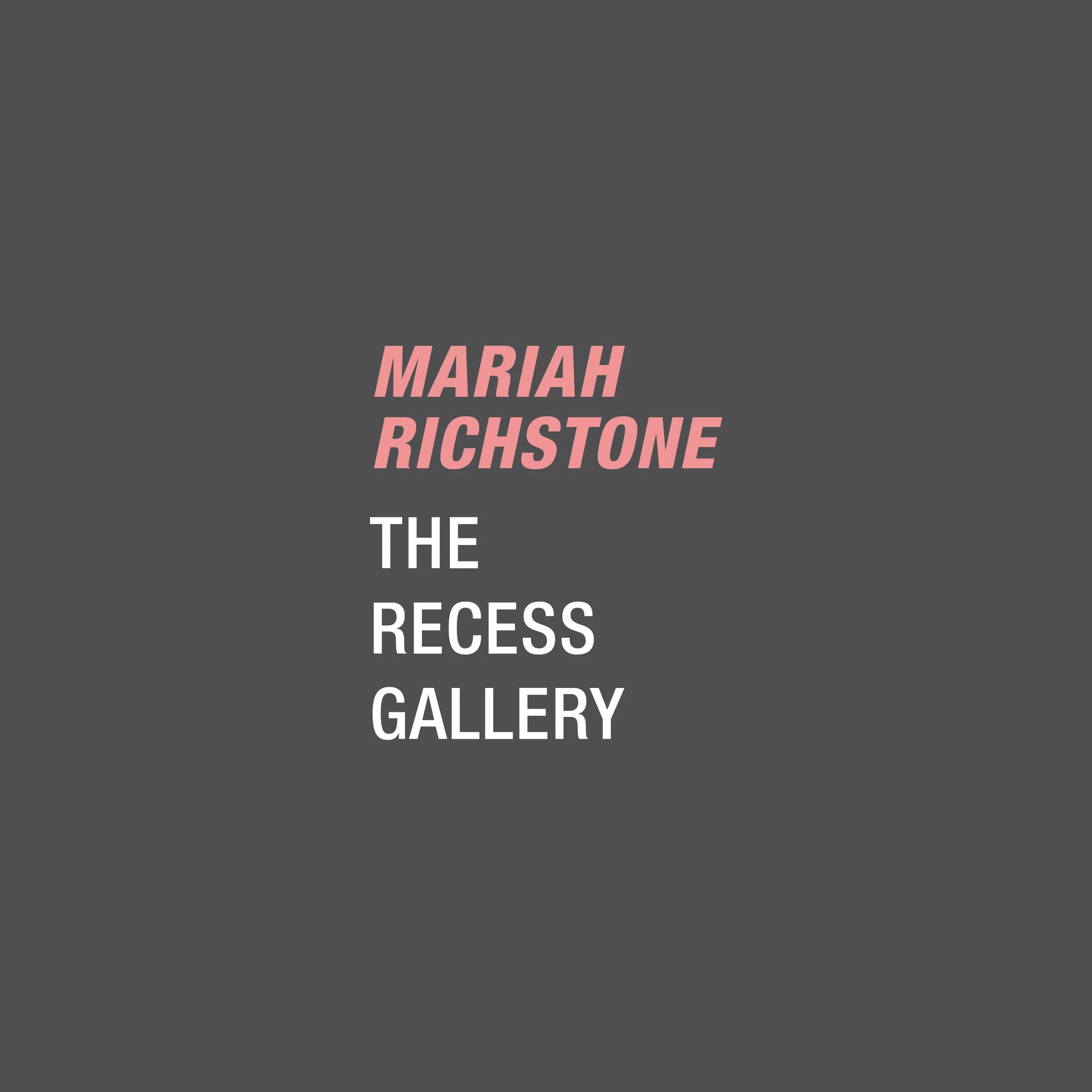 Mariah Richstone - Opening Reception - The Recess Gallery