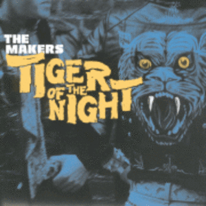 The Makers - Tiger of the Night b/w Miss Fay Regrets
