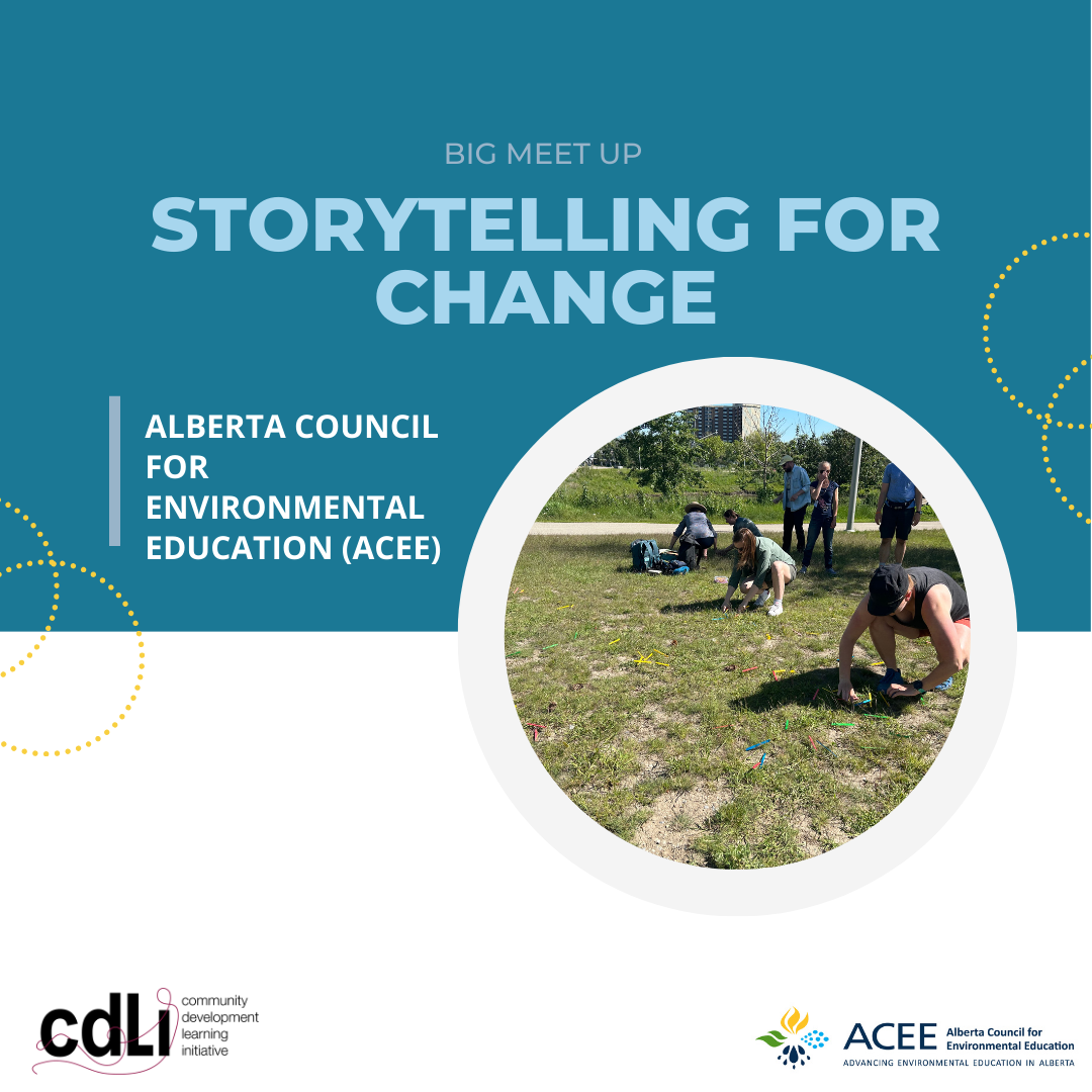 Storytelling for Change:  Alberta Council for Environmental Education (ACEE), approach to Anti-Racism and Decolonization in Environmental Education. 