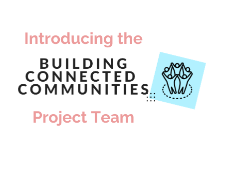 Introducing the Building Connected Communities Project Team at CDLI