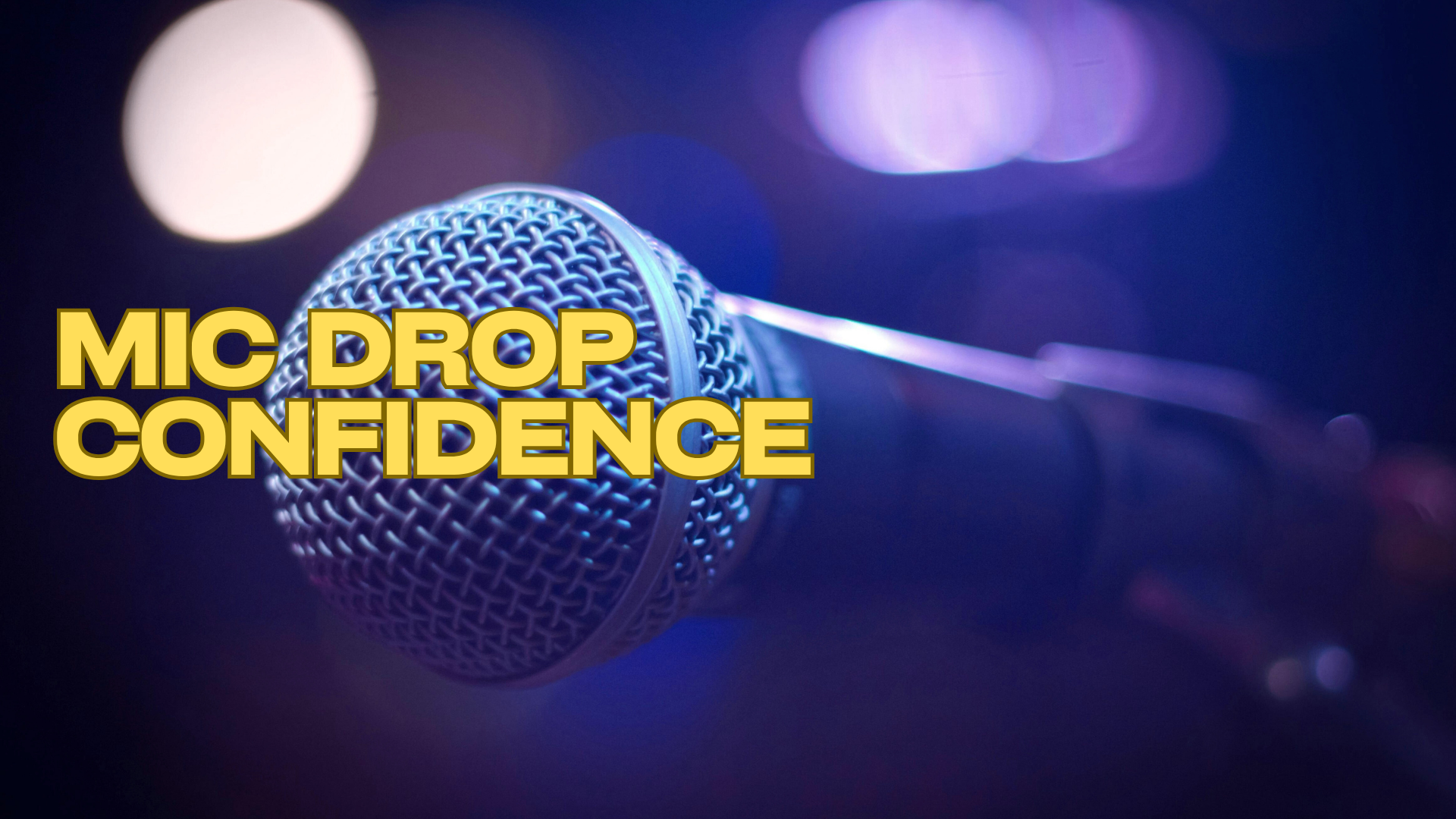 Microphone with the words “Mic Drop Confidence” overlaid on a purple stage-light background