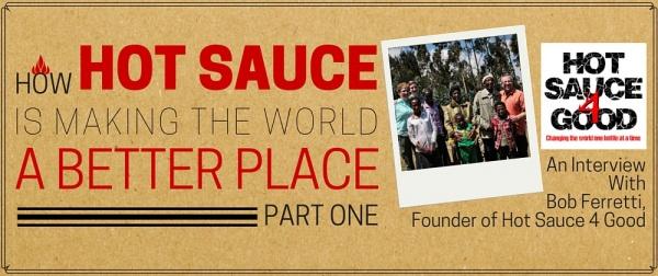 HowHotSauceIsMakingTheWorldABetterPlacePartOneHotSauce4Good_mini.jpg