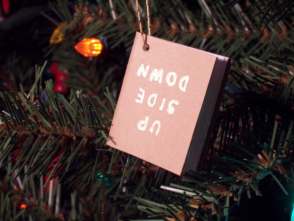 2013 "UP SIDE DOWN" Ornament