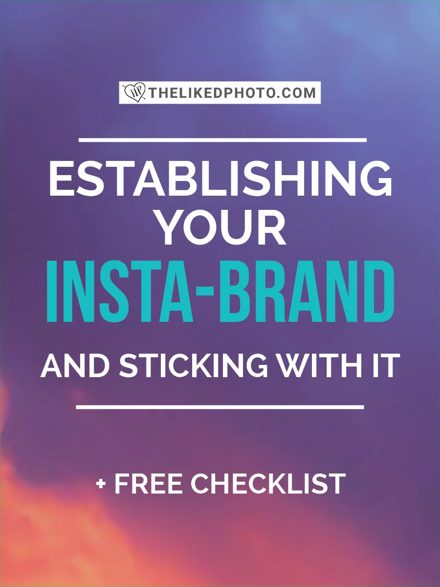 Establishing your Insta-brand on Instagram! - choosing a theme, style, and consistent editing. Includes a FREE Instagram Checklist