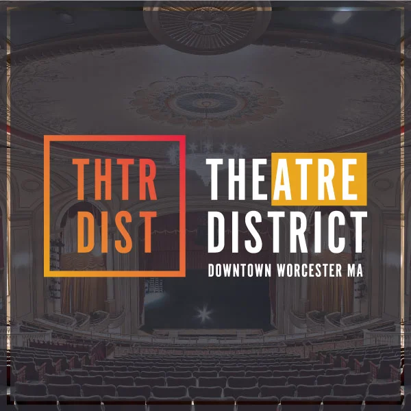 Worcester's Theatre District wanted to establish a brand for the area and strategy for developing the district into an 18-hour hub of activity.