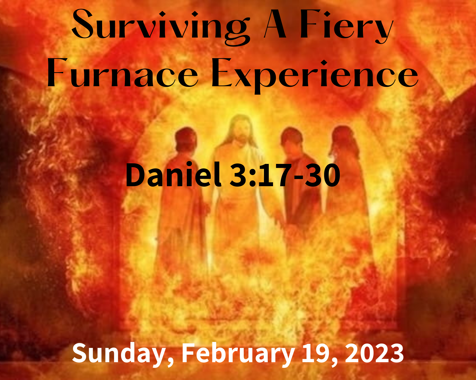 Surviving A Fiery Furnace Experience - Daniel 3:17-30
