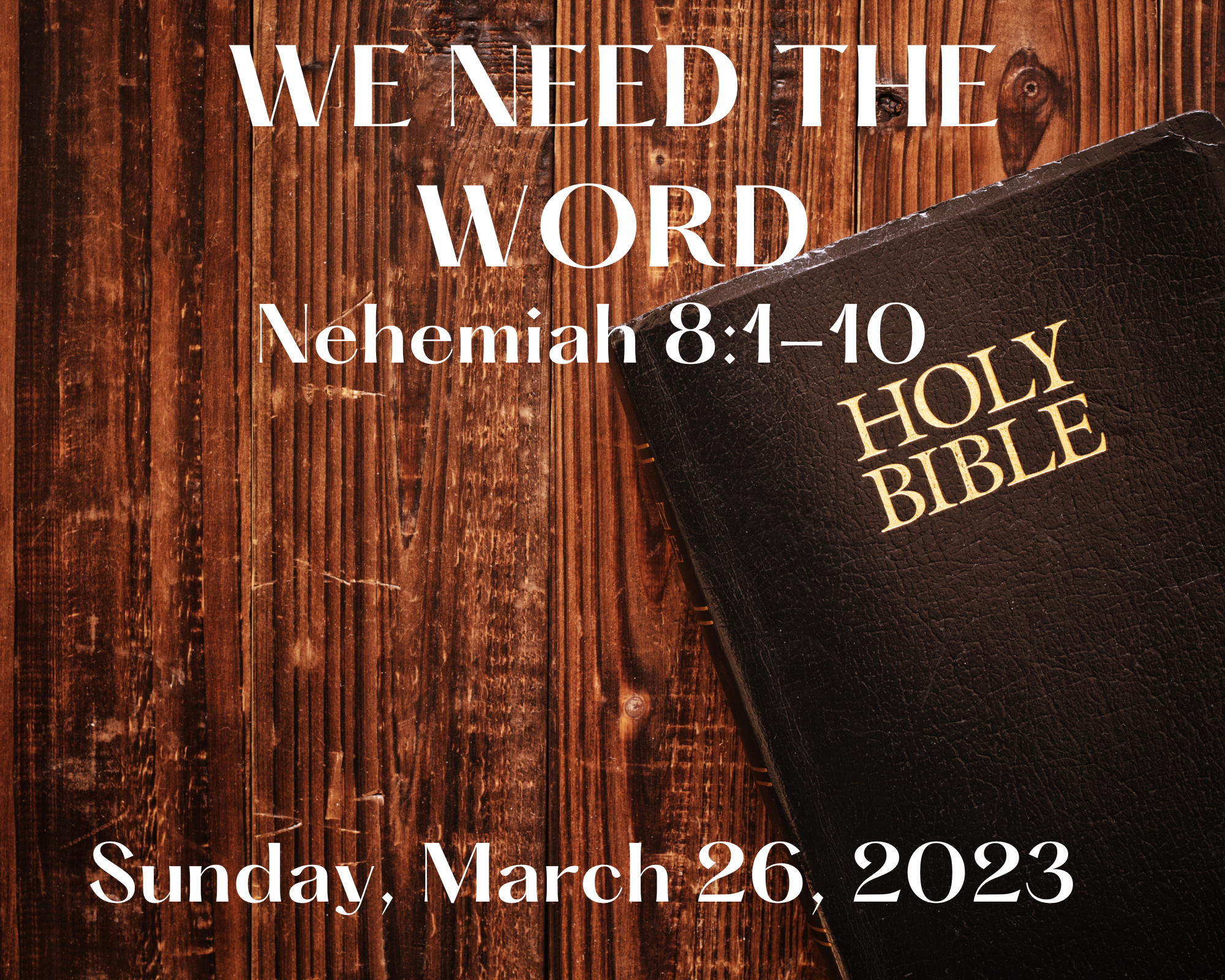 WE NEED THE WORD - NEHEMIAH 8:1-10