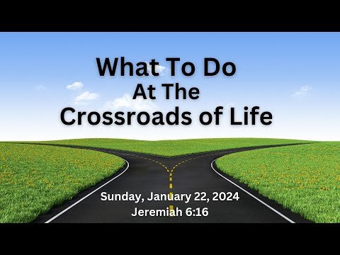 What To Do At The Crossroads Of Life
