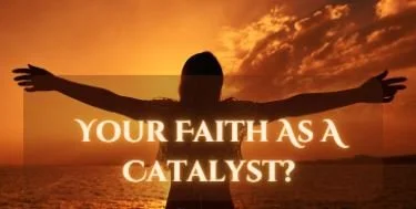 YOUR FAITH AS A CATALYST? — Greater Mt. Sinai Baptist Church ...