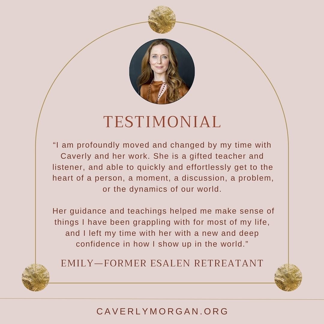 Return to Belonging
THE HEART OF WHO WE ARE
A Retreat with Caverly Morgan
🌀October 20&ndash;24, 2025
📍Esalen Institute

&ldquo;I am profoundly moved and changed by my time with Caverly and her work. She is a gifted teacher and listener, able to eff
